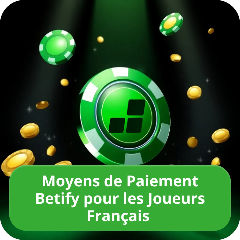 Moyens de paiement Betify pour les joueurs français avec dépôts et retraits Moyens de paiement Betify pour les joueurs français