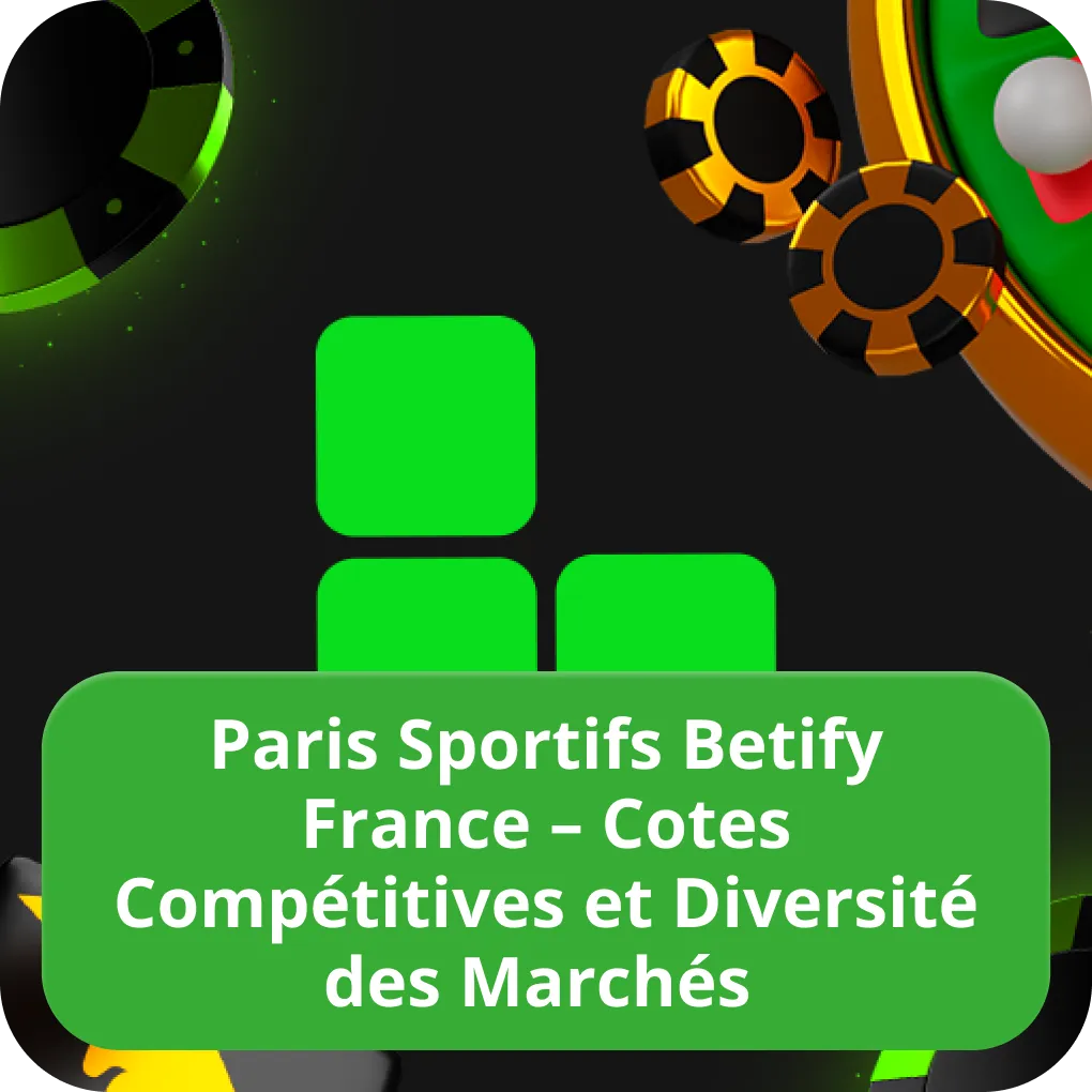 Paris sportifs Betify France – cotes compétitives et diversité des marchés avec football et plus Paris sportifs Betify France – cotes compétitives et diversité des marchés